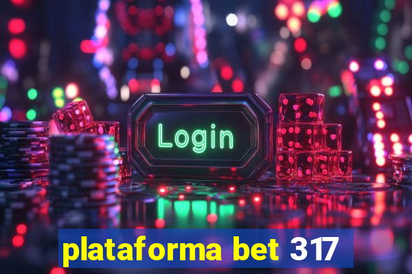 plataforma bet 317